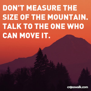 Talk To The One Who Can Move The Mountain