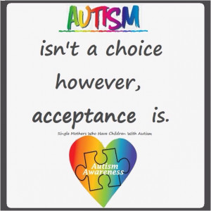 Autism just accept it. Everyone is different in ways but in 1 way were ...