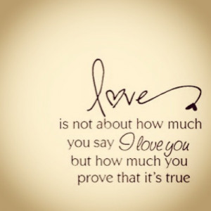 Love Is Not About How Much You Say I Love You But How Much You Prove ...