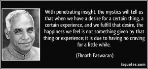With penetrating insight, the mystics will tell us that when we have a ...