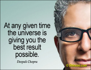 At any given time the universe is giving you the best result possible ...