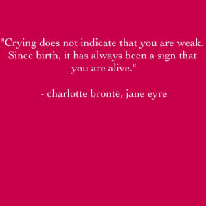 Jane Eyre quote. It means we are alive.