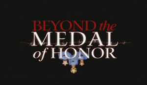 Beyond The Medal of Honor