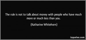 The rule is not to talk about money with people who have much more or ...