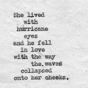 quote she lived with hurricane eyes and he fell in love with the way ...