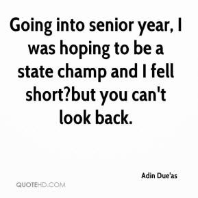 Adin Due'as - Going into senior year, I was hoping to be a state champ ...
