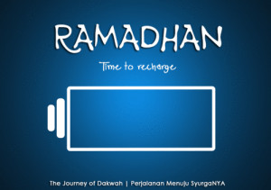 Ramadhan.. Time to recharge.. | The Journey of Dakwah