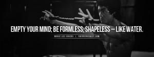 Bruce Lee Empty Your Mind Quote Bruce Lee As You Think You Become ...