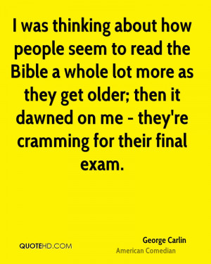 ... older; then it dawned on me - they're cramming for their final exam