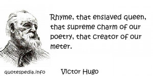Rhyme, That Enslaved Queen, That Supreme Charm Of Poetry, That Creator ...