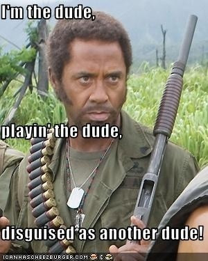 One of the best lines in Tropic Thunder. Wonder how many people ...