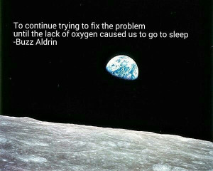 To continue trying to fix the problem until the lack of oxygen caused ...