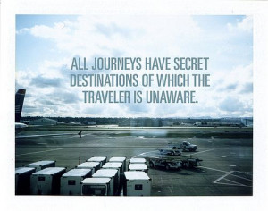 All journeys have secret destinations.