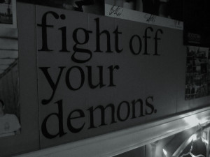 fight off your demons brand new wall quote