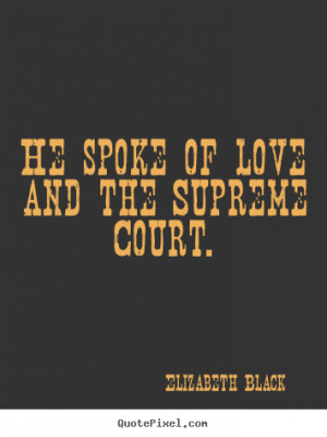 Make picture quotes about love - He spoke of love and the supreme ...