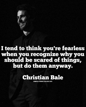 Christian Bale on What It Means to Be Fearless QUOTE