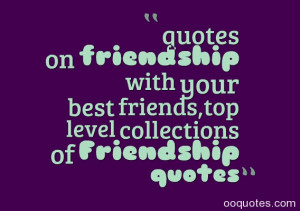 quotes on friendship with your best friends,top level collections of ...