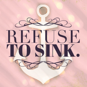 REFUSE TO SINK. | via Tumblr