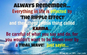 Karma and ripple effect quote via Made with Love. Colorful, & Bright ...