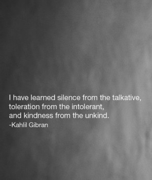 ... Khalil Gibran. I have selected some of his great spiritual quotes and