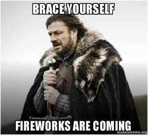 Brace yourself FIREWORKS ARE COMING - Brace Yourself - Game of Thrones ...