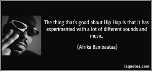 ... with a lot of different sounds and music. - Afrika Bambaataa