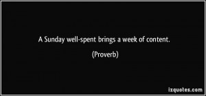 Sunday well-spent brings a week of content. - Proverbs