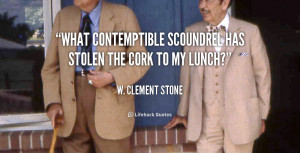 What contemptible scoundrel has stolen the cork to my lunch?”