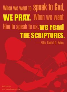 Quote from Elder Robert D. Hales on reading scriptures and prayer. # ...