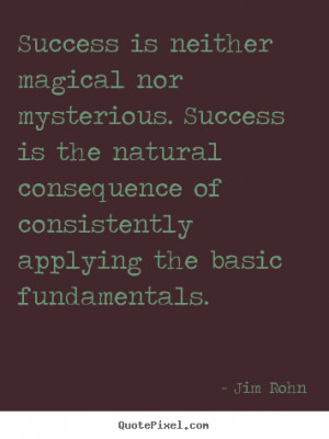 Success quotes - Success is neither magical nor mysterious. success is ...