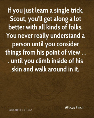 If you just learn a single trick, Scout, you'll get along a lot better ...