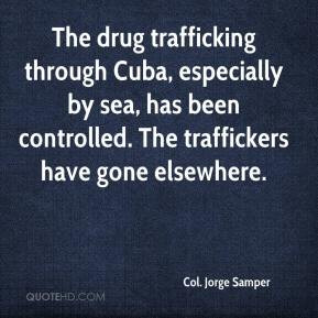 Col. Jorge Samper - The drug trafficking through Cuba, especially by ...