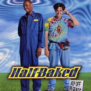 The Best Half Baked Quotes Anything