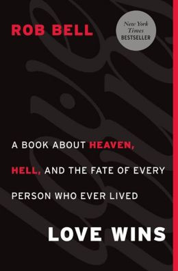 Love Wins: A Book About Heaven, Hell, and the Fate of Every Person Who ...