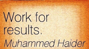 nice-work-quote-by-muhammad-haide-r-work-for-results.jpg