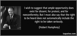 wish to suggest that ample opportunity does exist for dissent, for ...