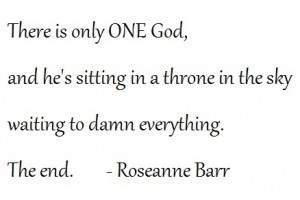 Quote by Roseanne Barr