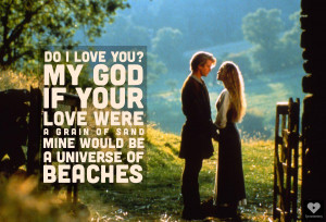 if your love were a grain of sand mine would be a thousand beaches ...