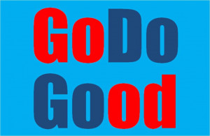 GO DO GOOD!” (do not grow weary in doing good)