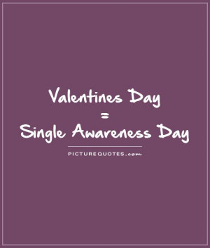 Single On Valentine 39 s Day Quotes