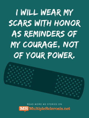 will-wear-my-scars-from-you-with-honor-as-reminders-of-my-courage ...