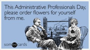 administrative-professionals-please-order-admin-pros-day-ecard ...