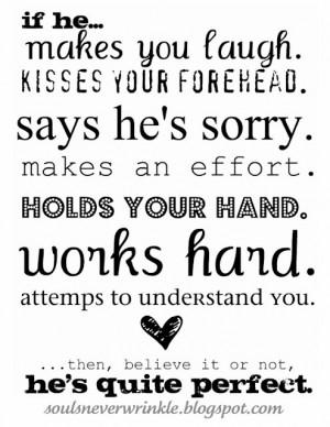 If he... Makes you laugh. Kisses your forehead. Says he's sorry ...