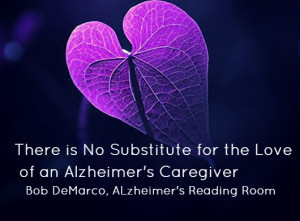 There is no substitute for the love of an Alzheimer's Caregiver