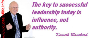 ... , not authority – Kenneth Blanchard – picture quote leadership