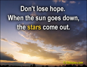 Don’t Lose Hope. When The Sun Goes Down, The Stars Come Out ...