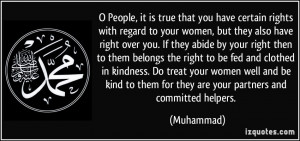 ... right to be fed and clothed in kindness. Do treat your women well and