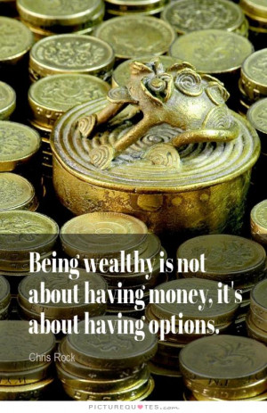 ... is not about having money, it's about having options Picture Quote #1