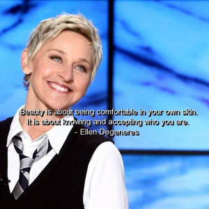 Ellen degeneres, quotes, sayings, beauty, meaningful quote, true