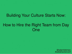 ... Your Culture Starts Now: How to Hire the Right Team from Day One